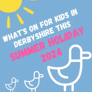 whats on in derbyshire in the summer holidays